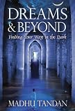 Dreams and Beyond: Finding Your Way in the Dark
