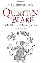 Quentin Blake: In the Theatre of the Imagination: An Artist at Work