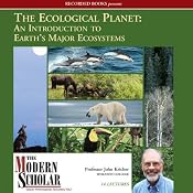 The Modern Scholar: Ecological Planet: An Introduction to Earth's Major Ecosystems | [John Kricher]