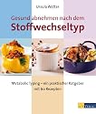 Gesund abnehmen nach dem Stoffwechseltyp: Metabolic Typing - ein praktischer Ratgeber mit 60 Rezepten