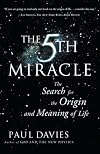 The Fifth Miracle : The Search for the Origin and Meaning of Life