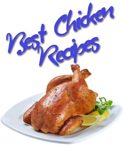 Chicken Recipes - The Best Collection of Chicken Favorites
