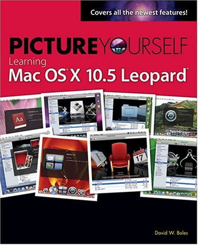 Picture Yourself Learning Mac OS X 10.5 Leopard (Picture Yourself)