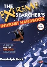 The Extreme Searcher's Internet Handbook: A Guide for the Serious Searcher