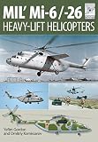 Mi-1, Mi-6 and Mi-26: The Soviet Heavy Lift Choppers (Flight Craft)