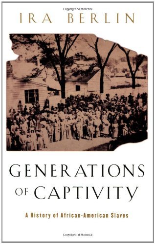 Generations of Captivity: A History of African-American Slaves