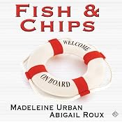 Fish & Chips | [Madeleine Urban, Abigail Roux]