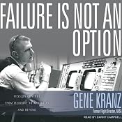 Failure Is Not an Option: Mission Control from Mercury to Apollo 13 and Beyond | [Gene Kranz]