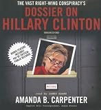 The Vast Right-Wing Conspiracys Dossier on Hillary Clinton