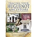tracing your huguenot ancestors a guide for family historians