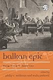 Balkan epic : song, history, modernity