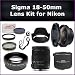 Sigma 18-50mm f/2.8-4.5 DC OS HSM Zoom Lens Kit For Nikon D-SLRs. Includes: Sigma 18-50mm Lens, Sigma 2x EX DG APO Teleconverter, 0.45X Wide Angle Lens, 2X Telephoto Lens, Lens Cap, Lens Hood, Lens Cap Keeper, 3 Piece Filter Kit (UV-FLD-CPL) and Microfiber Cleaning Cloth