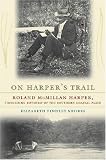 On Harper's trail : Roland McMillan Harper, pioneering botanist of the southern coastal plain
