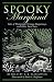 Spooky Maryland: Tales of Hauntings, Strange Happenings, and Other Local Lore Spooky Maryland: Tales of Hauntings, Strange Happenings, and Other Local Lore