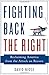 Fighting Back the Right: Reclaiming America from the Attack on Reason
