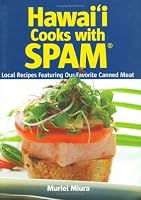 Hawaii Cooks with Spam: Local Recipes Featuring Our Favorite Canned Meat