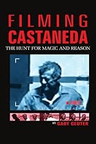 Filming Castaneda: The Hunt for Magic and Reason