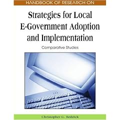 Handbook of Research on Strategies for Local E-government Adoption and Implementation: Comparative Studies (Advances in Electronic Government Research (Aegr) Book)
