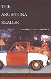 The Argentina Reader: History, Culture, Politics (Latin America in Translation/En Traduccion/Em Traducao)