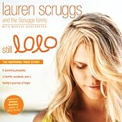 Still Lolo: A Spinning Propeller, a Horrific Accident, and a Family's Journey of Hope | [Lauren Scruggs, The Scruggs Family, Marcus Brotherton]