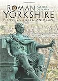 Roman Yorkshire : people, culture and landscape