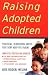 Raising Adopted Children, Revised Edition: Practical Reassuring Advice for Every Adoptive Parent