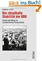 Die r�tselhafte Stabilit�t der DDR - Arbeit und Alltag im sozialistischen Deutschland