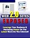 Web 2.0 Sites Exposed!  Leverage Your Business & Marketing Power On The Latest Wave On The Internet!