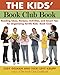 The Kids' Book Club Book: Reading Ideas, Recipes, Activities, and Smart Tips for Organizing Terrific Kids' Book Clubs by Judy Gelman, Vicki Levy Krupp