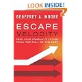 Escape Velocity: Free Your Company's Future from the Pull of the Past