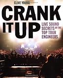 Crank It Up: Live Sound Secrets of the Top Tour Engineers