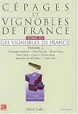 C�pages et vignobles de France : Tome 3, Les vignobles de France Volume 2 : Champagne-Ardenne, Nord-Picardie, Ile-de-France, Nord-Ouest, Centre, Centre-Ouest, Aquitaine ou Sud-Ouest, Centre-Sud