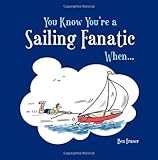 You know you're a sailing fanatic when--