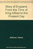 The story of England from the time of King Alfred to the present day
