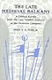 The Late Medieval Balkans: A Critical Survey from the Late Twelfth Century to the Ottoman Conquest