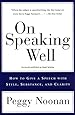 On Speaking Well: How to Give a Speech With Style, Substance, and Clarity