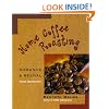 Home Coffee Roasting, Revised, Updated Edition: Romance and Revival