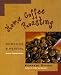 Home Coffee Roasting, Revised, Updated Edition: Romance and Revival