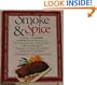 Smoke & Spice/Cooking With Smoke, the Real Way to Barbecue, on Your Charcoal Grill, Water Smoker, or Wood-Burning Pit