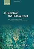 In search of the federal spirit : new theoretical and empirical perspectives in comparative federalism