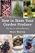 How to Store Your Garden Produce: The Key to Self-sufficiency