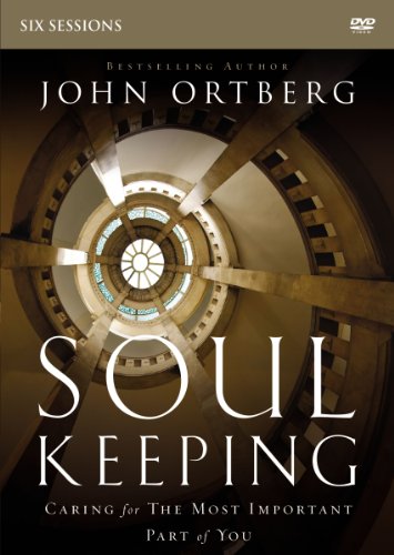 Soul Keeping: A DVD Study: Caring for the Most Important Part of You