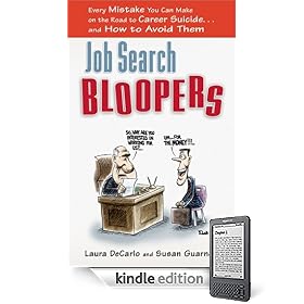 Job Search <strong>Bloopers</strong>: Every Mistake You Can Make on the Road to Career Suicide...and How to Avoid Them