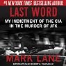 Last Word: My Indictment of the CIA in the Murder of JFK