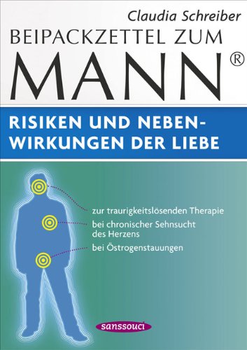 Sanssouci im Carl Hanser Verlag GmbH & Co.KG Beipackzettel zum Mann: Risiken und Nebenwirkungen der Liebe