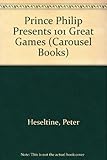 Prince Philip presents 101 great games