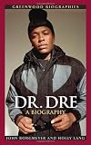 Dr. Dre: A Biography
