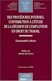 Des procédures internes, contribution à l\'étude de la décision de l\'employeur en droit du travail