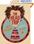 The Head Trip: Adventures on the Wheel of Consciousness