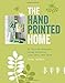 The Hand-Printed Home: 35 stylish projects using stencils, lino cuts, and more